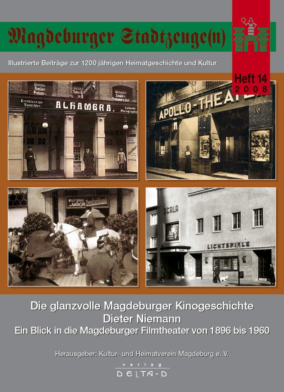 Magdeburger Stadtzeuge(n) / Die glanzvolle Magdeburger Kinogeschichte: Ein Blick in die Magdeburger Filmtheater von 1896 bis 1960 Politics & History