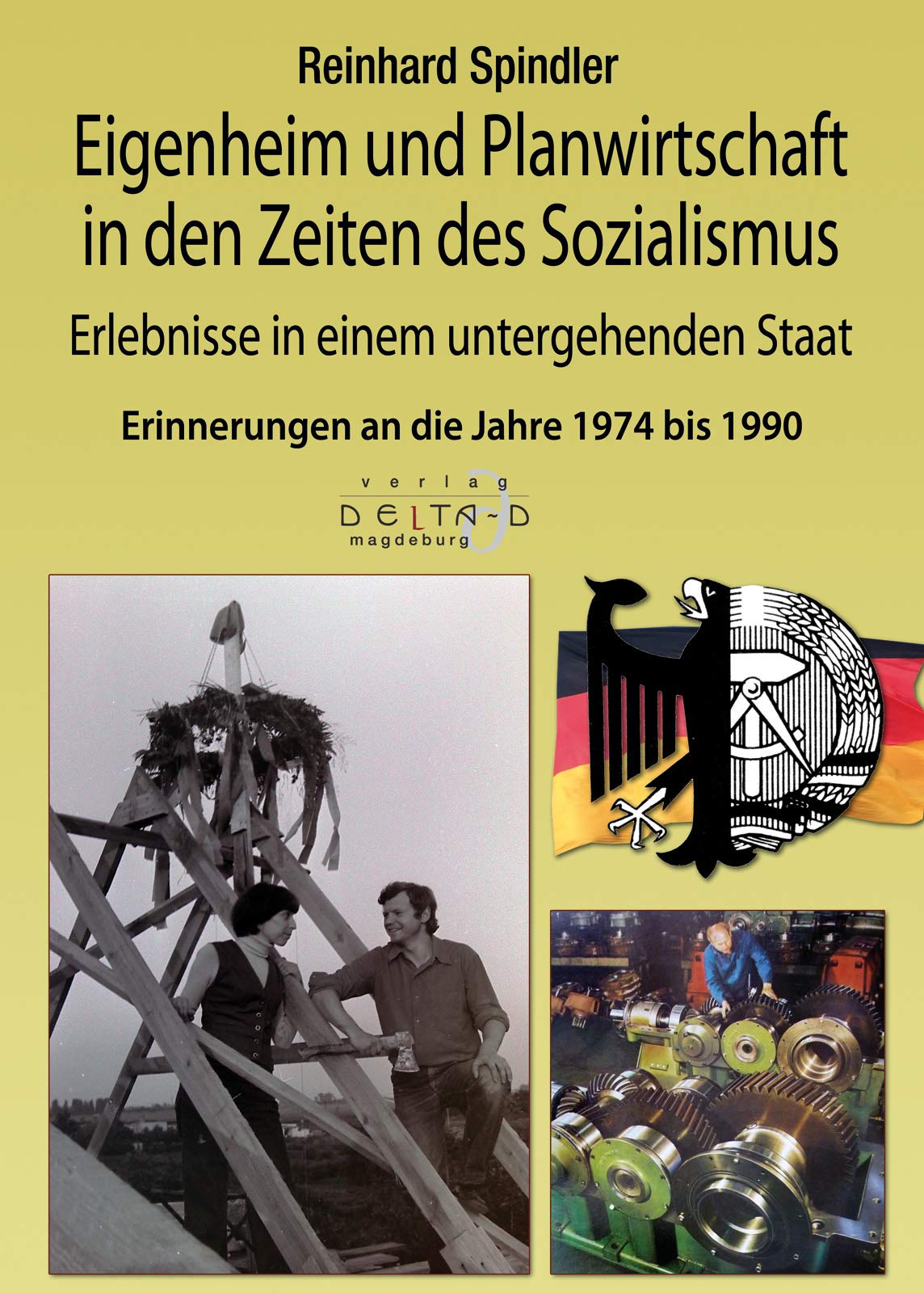 Eigenheim und Planwirtschaft in den Zeiten des Sozialismus: Erlebnisse in einem untergehenden Staat 1974 bis 1990 German history