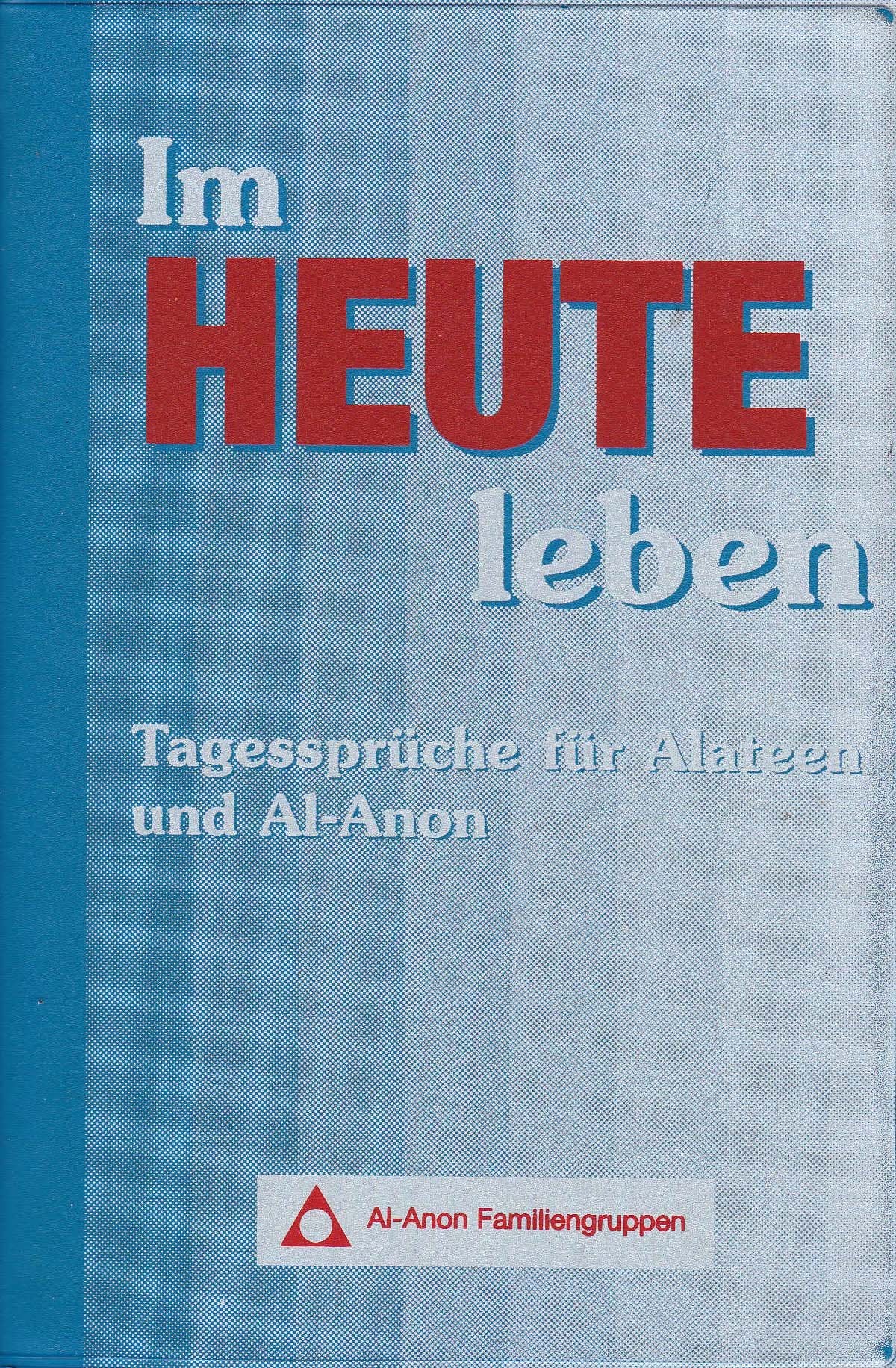 Im Heute leben - Tagessprüche für Alateen und Al-Anon Books