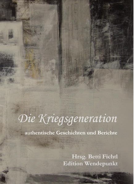Die Kriegsgeneration: Autententische Geschichten und Berichte Essays & Short Stories