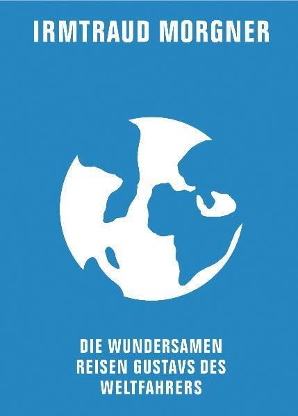 Die wundersamen Reisen Gustavs des Weltfahrers Historical Fiction