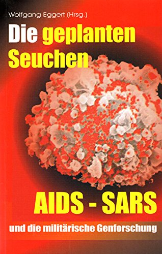 Die geplanten Seuchen: AIDS, SARS und die militärische Genforschung Books