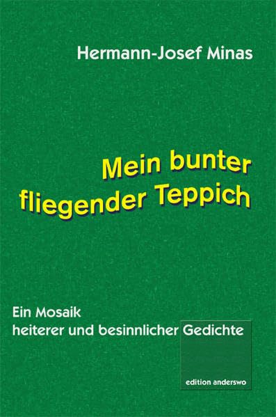 Mein bunter fliegender Teppich: Ein Mosaik heiterer und besinnlicher Gedichte (edition anderswo) Poetry