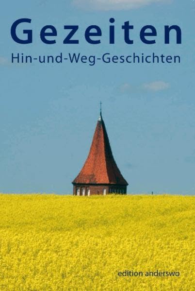 Gezeiten. Hin-und-Weg-Geschichten: Eine Anthologie (edition anderswo) Contemporary literature