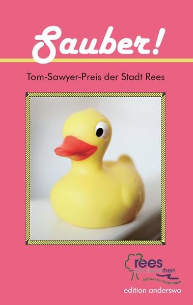 Sauber!: Ausgewählte Geschichten des Wettbewerbs „Tom-Sawyer-Preis der Stadt Rees“ für Schüler der Klassen 5-13 (edition anderswo) Contemporary literature