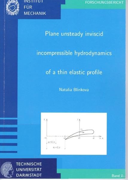 Plane unsteady inviscid incompressible hydrodynamics of a thin elastic profile (Forschungsberichte des Instituts für Mechanik der Technischen Universität Darmstadt) Natural Sciences