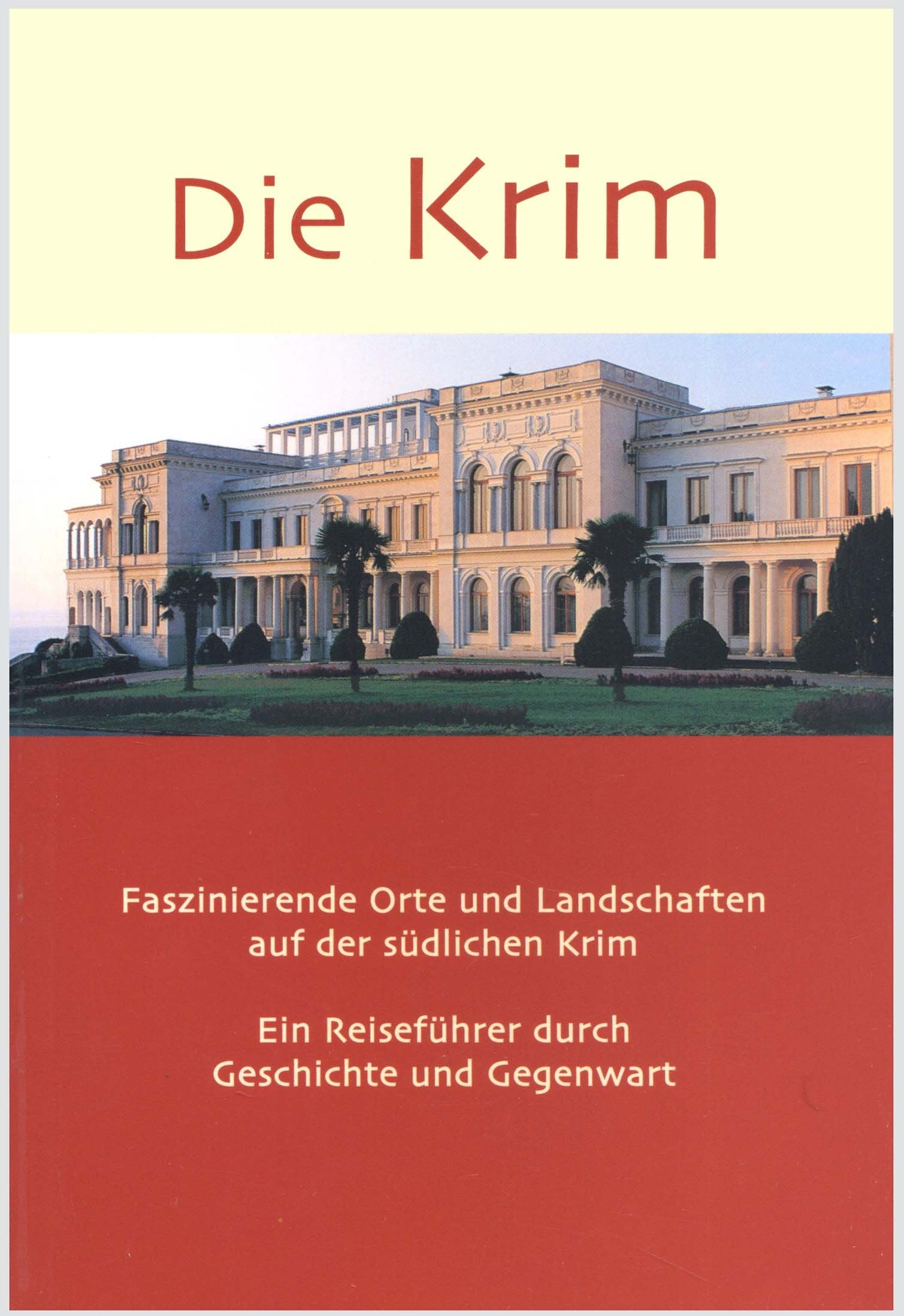 Die Krim: Fazinierende Orte und Landschaften auf der südlichen Krim. Ein Reiseführer durch Geschichte und Gegenwart Leisure, Home & Garden