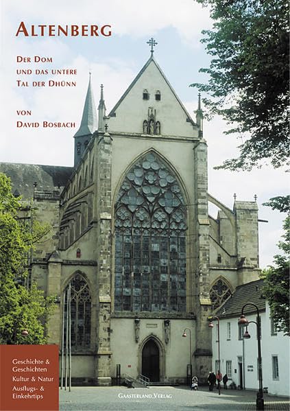 Altenberg: Der Dom und das untere Tal der Dhünn: Der Dom und das untere Tal der Dhünn. Geschichte & Geschichten. Kultur & Natur. Ausflugs- & Einkehrtips Leisure, Home & Garden