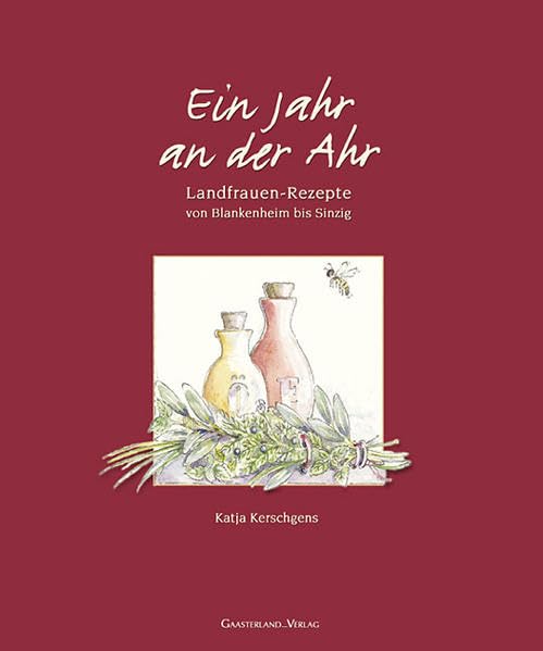 Ein Jahr an der Ahr: Landfrauen-Rezepte von Blankenheim bis Sinzig Leisure, Home & Garden