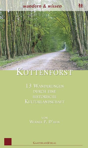 Kottenforst: 13 Wanderungen durch eine historische Kulturlandschaft Leisure, Home & Garden
