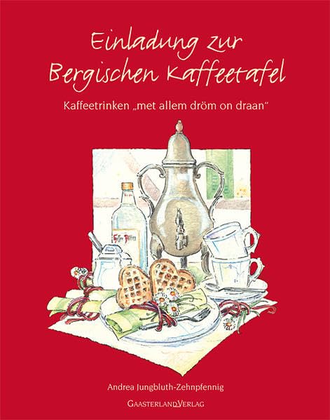 Einladung zur Bergischen Kaffeetafel: Kaffeedrinken "..mit allem dröm on dran": Kaffeetrinken "..mit allem dröm on dran" Leisure, Home & Garden