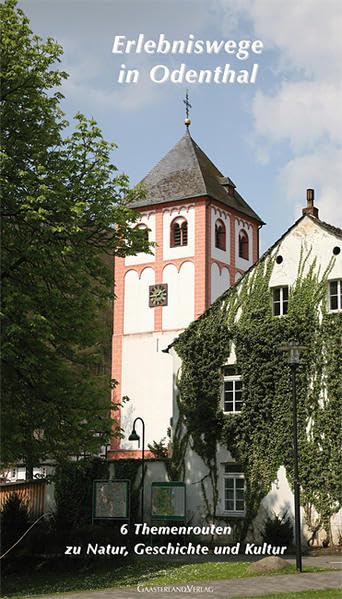 Erlebniswege in Odenthal: 6 Themenrouten zu Natur, Geschichte und Kultur Leisure, Home & Garden