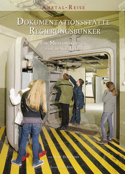 Dokumentationsstätte Regierungsbunker: Ein Museumsführer für junge Leute Politics & History