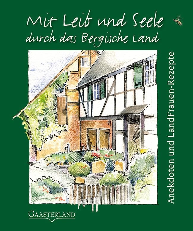 Mit Leib und Seele durch das Bergische Land: Anekdoten und LandFrauen-Rezepte Leisure, Home & Garden