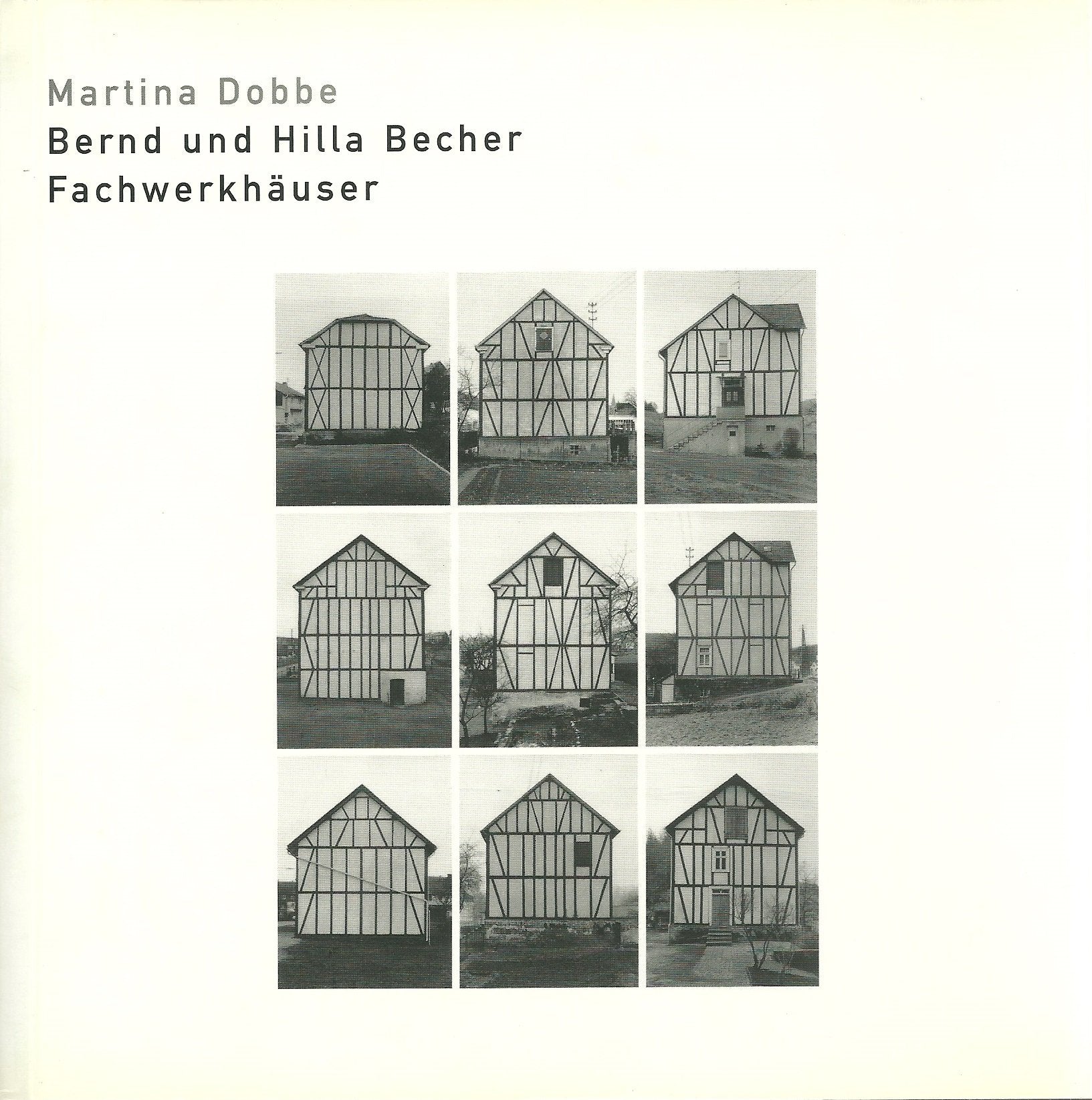 Bernd und Hilla Becher: Fachwerkhäuser Photography