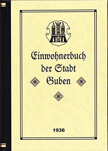 Einwohnerbuch der Stadt Guben 1936: Reprint des Originals Politics & History