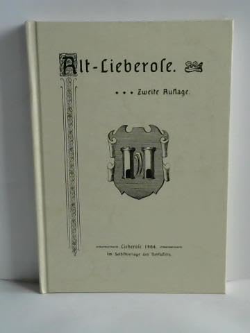 Alt-Lieberose: Mitteilungen aus der Geschichte der Stadt Lieberose und der Gegend. Politics & History