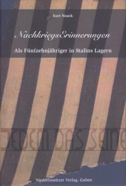 Nachkriegserinnerungen: Als Fünfzehnjähriger in Stalins Lager. Art & Literature