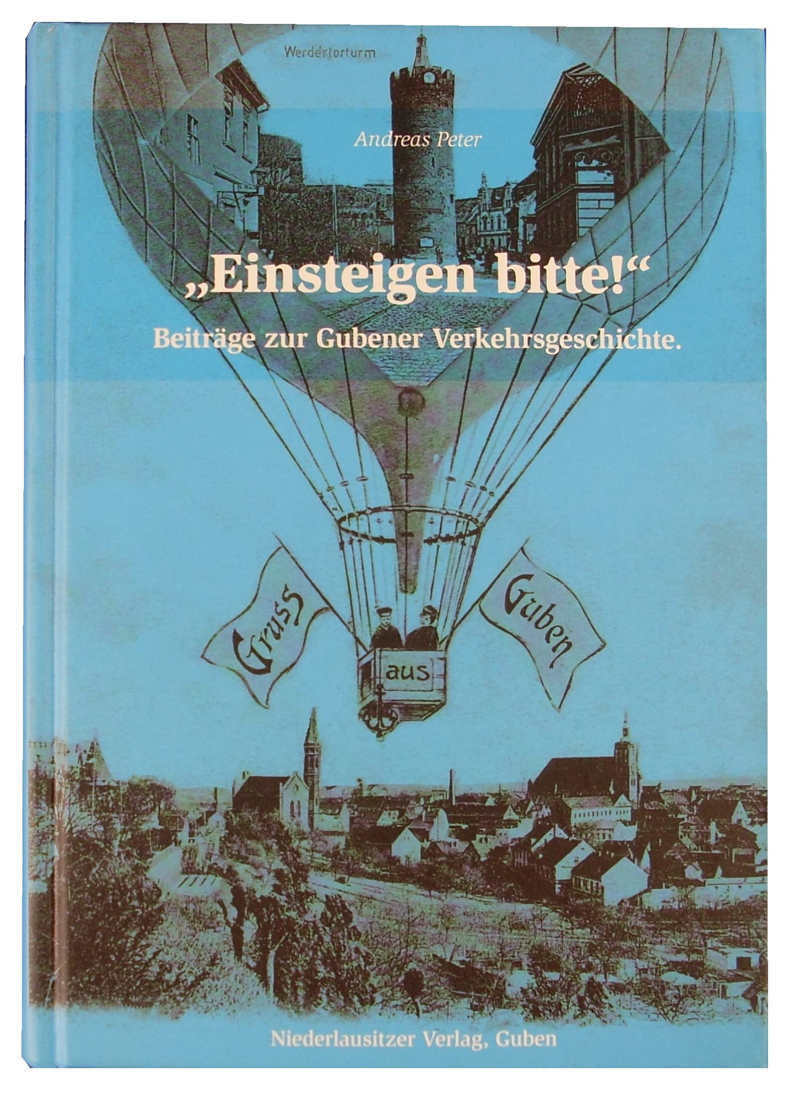 Einsteigen bitte!: Beiträge zur Gubener Verkehrsgeschichte, Teil I Books