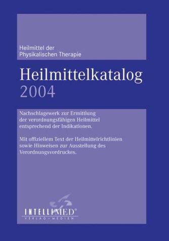 Heilmittelkatalog 2004: Heilmittel der Physikalischen Therapie Medicine