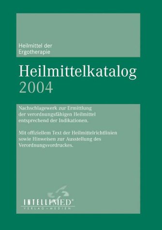 Heilmittelkatalog 2004: Heilmittel der Stimm-, Sprech-und SprachtherapieHeilmittel der Ergotherapie Medicine