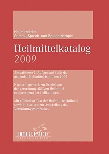 Heilmittelkatalog Ergotherapie/ Stimm-, Sprech-, Sprachtherapie 2009: aktualisierte Auflage auf Basis der geltenden Heilmittelrichtlinien 2004 Medicine