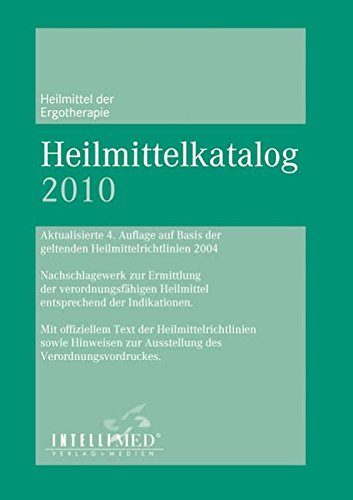 Heilmittelkatalog Ergotherapie/ Stimm-, Sprech-, Sprachtherapie 2010: aktualisierte Auflage auf Basis der geltenden Heilmittelrichtlinien 2004: ... sowie Hinweisen zur Auss... Medicine