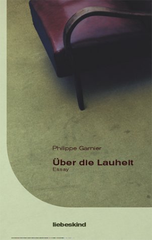 Über die Lauheit: Essay: Essay. Aus d. Französ. v. Elisabeth Edl Contemporary literature