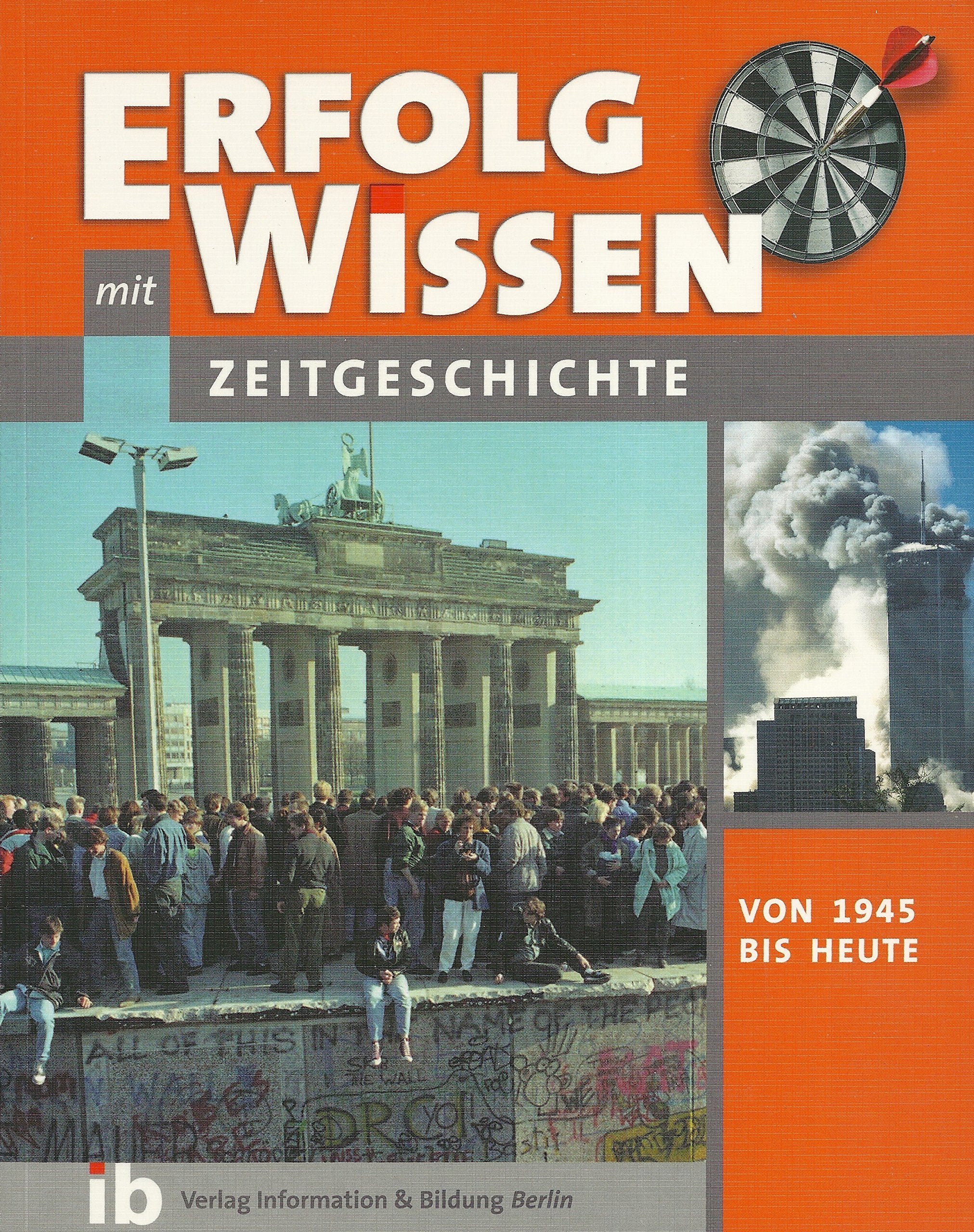 Zeitgeschichte - von 1945 bis heute. Erfolg mit Wissen Politics & History
