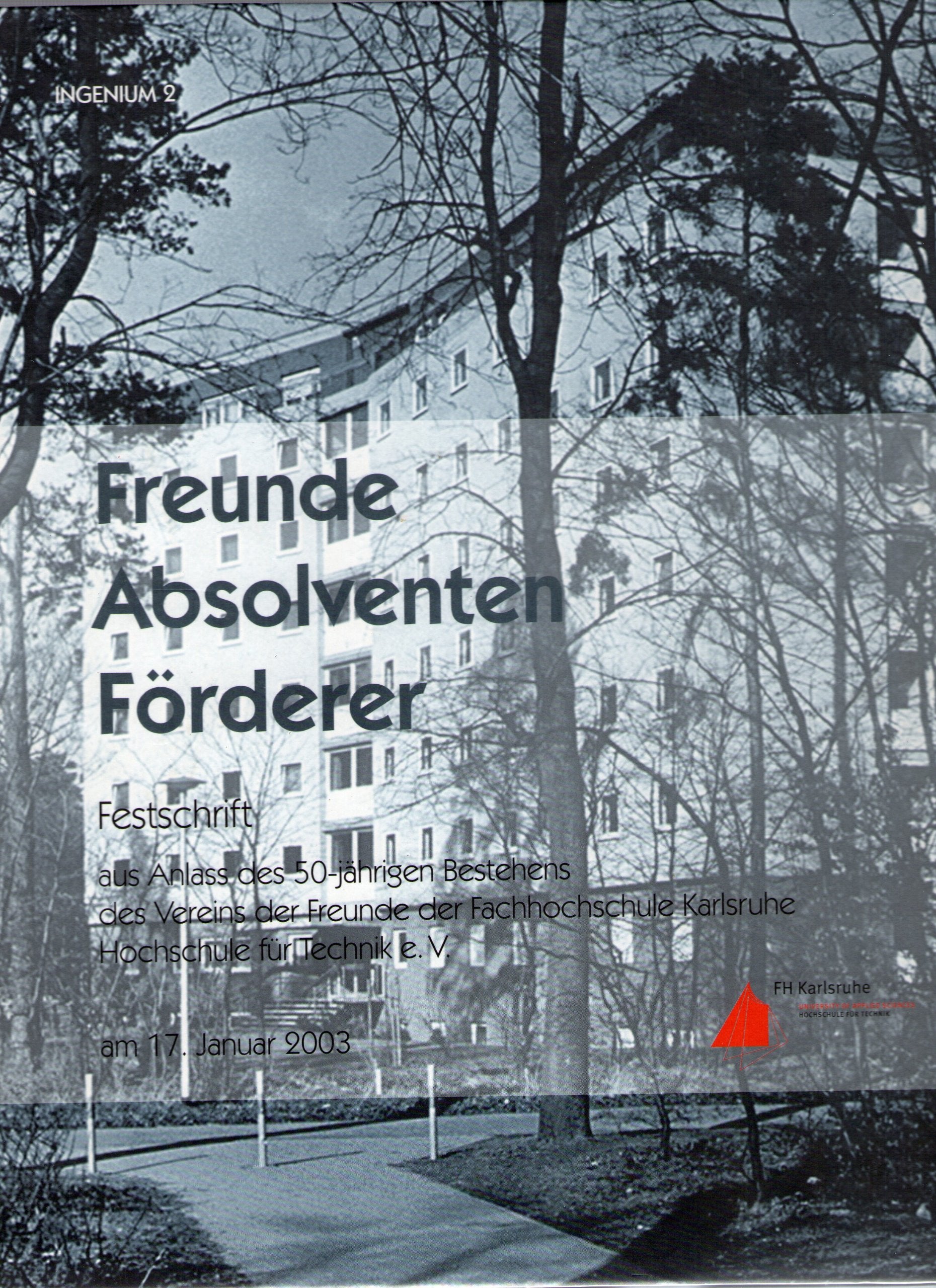 Freunde, Absolventen und Förderer. Festschrift aus Anlass des 50-jährigen Bestehens des Vereins der Freunde der Fachhochschule Karlsruhe-Hochschule für Technik e.V. Books