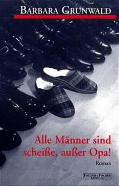 Alle Männer sind scheiße, außer Opa! Roman Contemporary literature