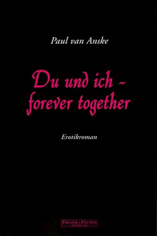 Du und ich - forever together. Erotikroman Contemporary literature