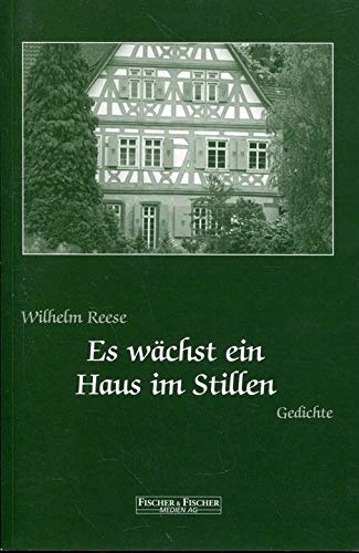 Es wächst ein Haus im Stillen: Gedichte Poetry