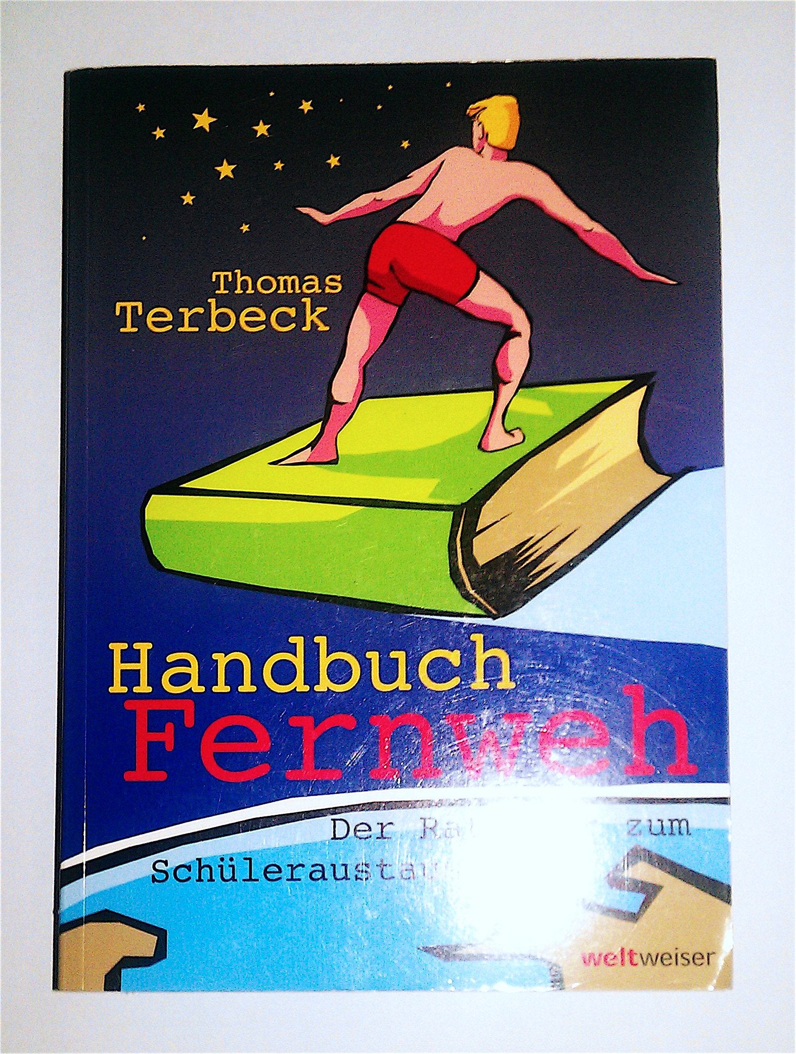Handbuch Fernweh. Der Ratgeber zum Schüleraustausch: Mit übersichtlichen Preis-Leistungs-Tabellen von High-School-Programmen für 18 Gastländer Learning & Reference