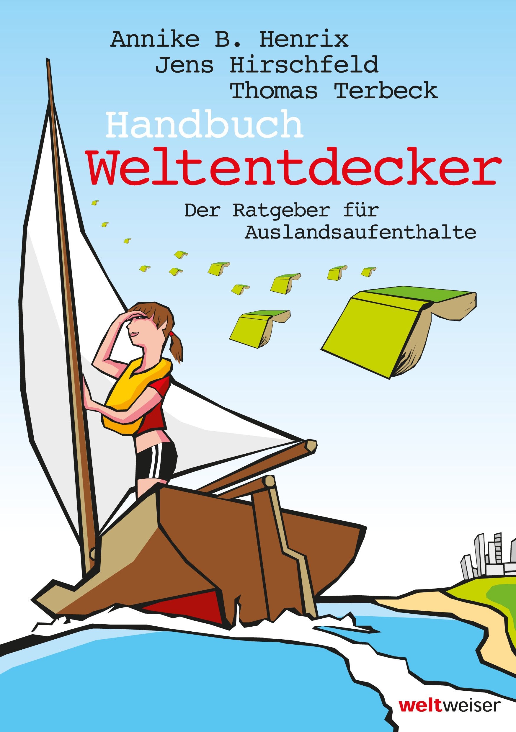 Handbuch Weltentdecker. Der Ratgeber für Auslandsaufenthalte: Mit übersichtlichen Service-Tabellen - Au-Pair, Freiwilligendienste, Gastfamilie werden, ... Sprachreisen, Studium, Work & Travel Travel Books