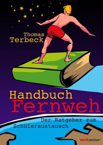 Handbuch Fernweh. Der Ratgeber zum Schüleraustausch: Mit übersichtlichen Preis-Leistungs-Tabellen von High-School-Programmen für 18 Gastländer Learning & Reference