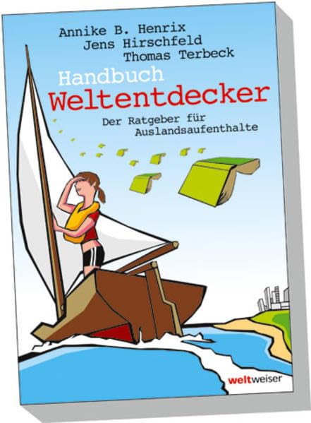 Handbuch Weltentdecker. Der Ratgeber für Auslandsaufenthalte: Mit übersichtlichen Service-Tabellen - Au-Pair, Freiwilligendienste, Gastfamilie werden, ... Sprachreisen, Studium, Work & Travel Travel