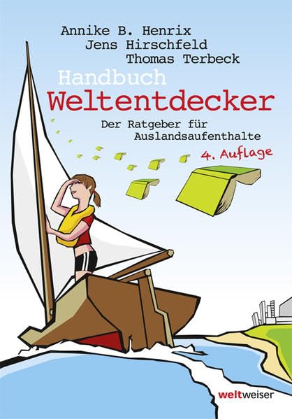 Handbuch Weltentdecker. Der Ratgeber für Auslandsaufenthalte: Mit übersichtlichen Service-Tabellen Au-Pair, Freiwilligendienste, Gastfamilie werden, ... Sprachreisen, Studium, Work & Travel Travel