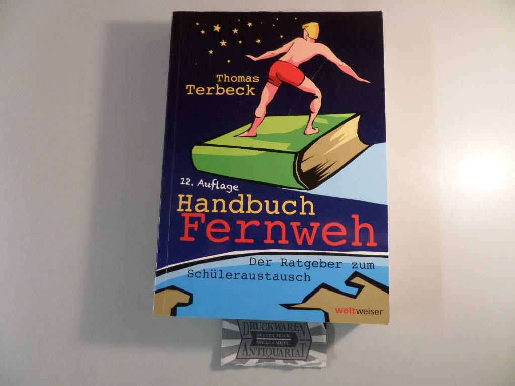 Handbuch Fernweh. Der Ratgeber zum Schüleraustausch: Mit übersichtlichen Preis-Leistungs-Tabellen von High-School-Programmen für 18 Gastländer Learning & Reference