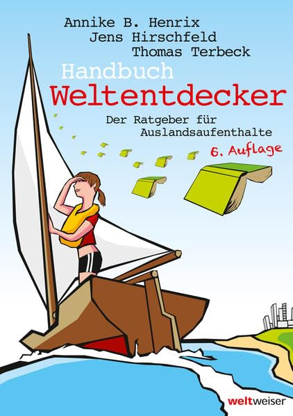Handbuch Weltentdecker. Der Ratgeber für Auslandsaufenthalte: Mit übersichtlichen Service-Tabellen für Au-Pair, Freiwilligendienste, Gastfamilie ... Sprachreisen, Studium, Work & Travel Travel Books