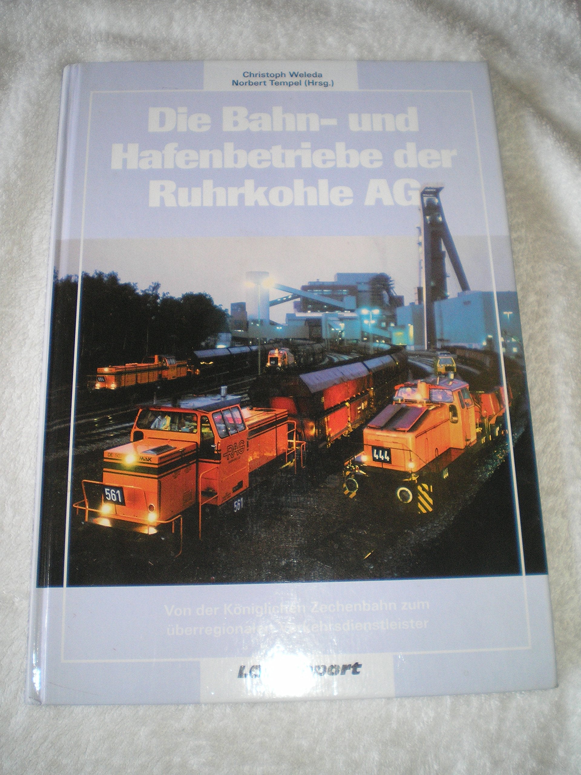 Die Bahn- und Hafenbetriebe der Ruhrkohle AG: Von der Königlichen Zechenbahn zum überregionalen Verkehrsdienstleister Business & Technology