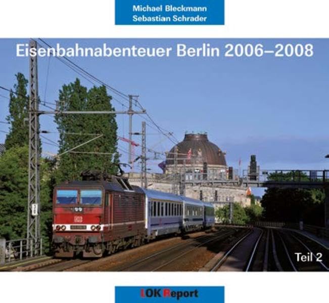 Eisenbahnabenteuer Berlin 2006 - 2008 (Teil 2) Business & Technology Books