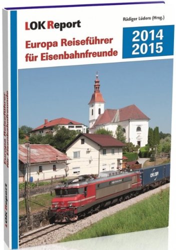 LOK Report Europa Reiseführer für Eisenbahnfreunde 2014/2015 Natural Sciences