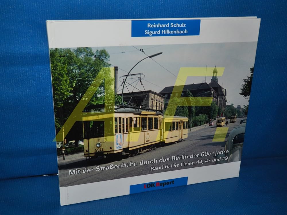 Mit der Straßenbahn durch das Berlin der 60er Jahre: Band 6: Die Linien 44, 47 und 49 Natural Sciences
