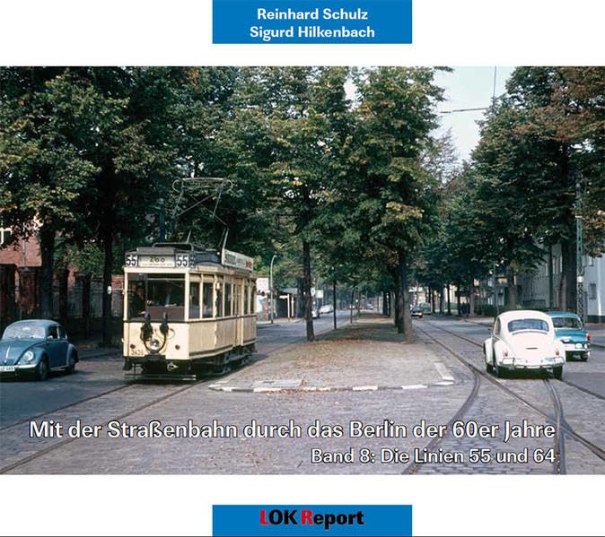 Mit der Straßenbahn durch das Berlin der 60er Jahre: Band 8: Die Linien 55 und 64 Natural Sciences