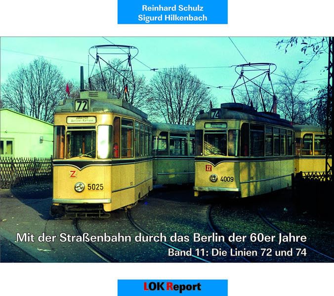 Mit der Straßenbahn durch das Berlin der 60er Jahre: Band 11: Die Linien 72 und 74 Natural Sciences