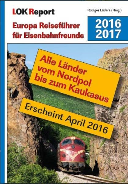 LOK Report Europa Reiseführer für Eisenbahnfreunde 2016/2017 Business & Technology