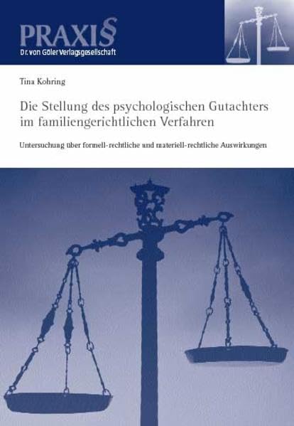 Die Stellung des psychologischen Gutachters im familiengerichtlichen Verfahren: Untersuchung über formell-rechtliche und materiell-rechtliche Auswirkungen book