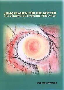 Jungfrauen für die Götter: Eine grenzwissenschaftliche Spekulation book