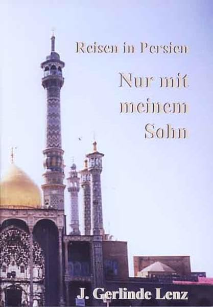 Nur mit meinem Sohn: Reisen in Persien Contemporary literature